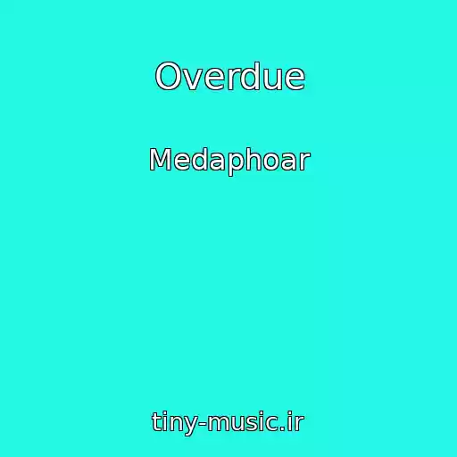 کاور آهنگ Overdue از Medaphoar