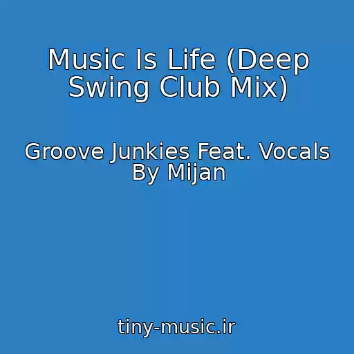 کاور آهنگ Music Is Life (Deep Swing Club Mix) از Groove Junkies Feat. Vocals By Mijan