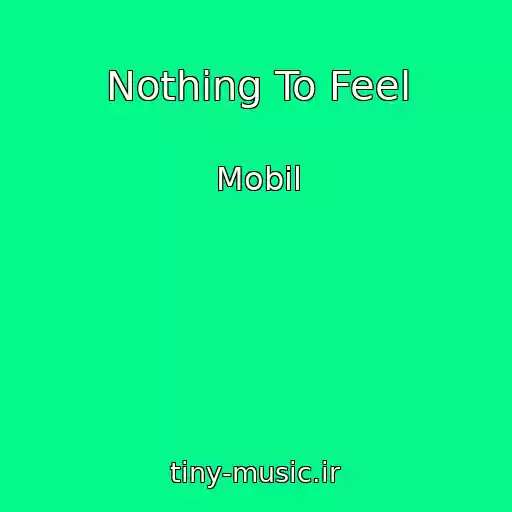 کاور آهنگ Nothing To Feel از Mobil