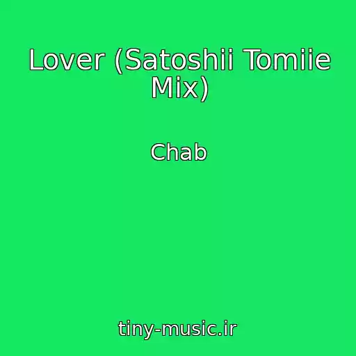 کاور آهنگ Lover (Satoshii Tomiie Mix) از Chab