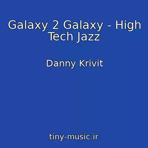 کاور آهنگ Galaxy 2 Galaxy - High Tech Jazz از Danny Krivit