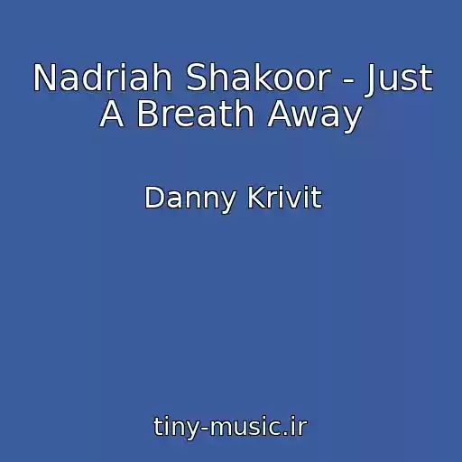 کاور آهنگ Nadriah Shakoor - Just A Breath Away از Danny Krivit
