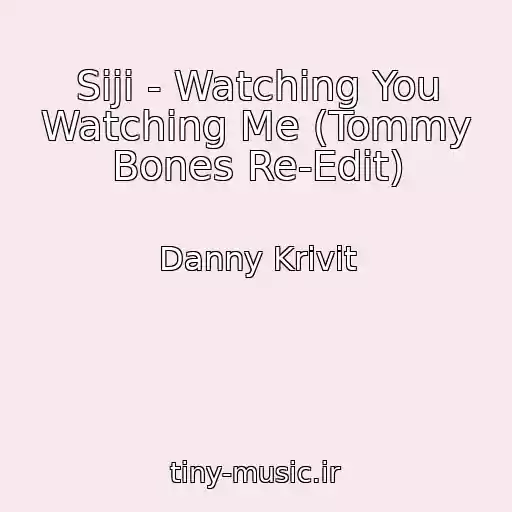 کاور آهنگ Siji - Watching You Watching Me (Tommy Bones Re-Edit) از Danny Krivit