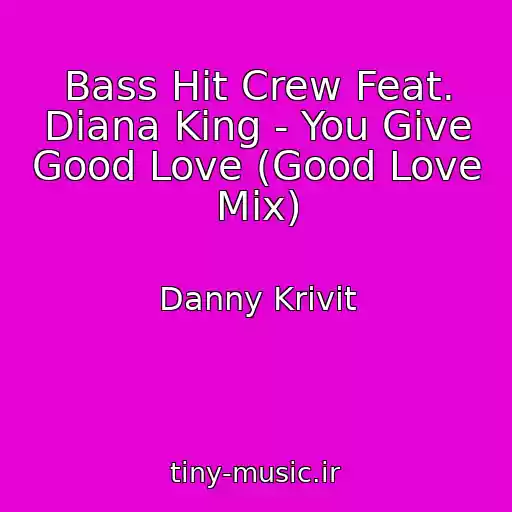 کاور آهنگ Bass Hit Crew Feat. Diana King - You Give Good Love (Good Love Mix) از Danny Krivit