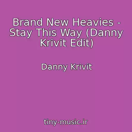 کاور آهنگ Brand New Heavies - Stay This Way (Danny Krivit Edit) از Danny Krivit