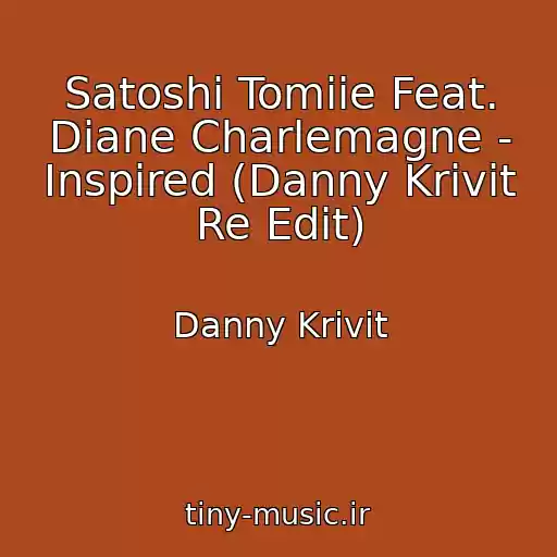 کاور آهنگ Satoshi Tomiie Feat. Diane Charlemagne - Inspired (Danny Krivit Re Edit) از Danny Krivit