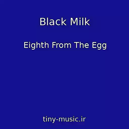 کاور آهنگ Black Milk از Eighth From The Egg