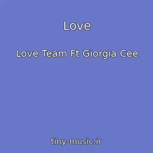 کاور آهنگ Love از Love Team Ft Giorgia Cee