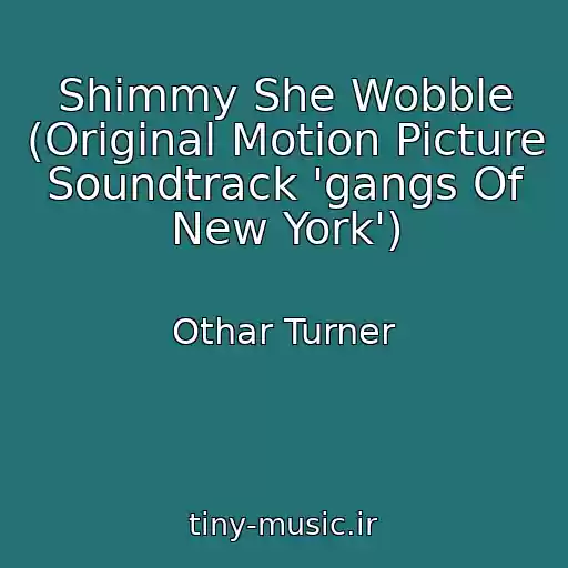 کاور آهنگ Shimmy She Wobble (Original Motion Picture Soundtrack 'gangs Of New York') از Othar Turner