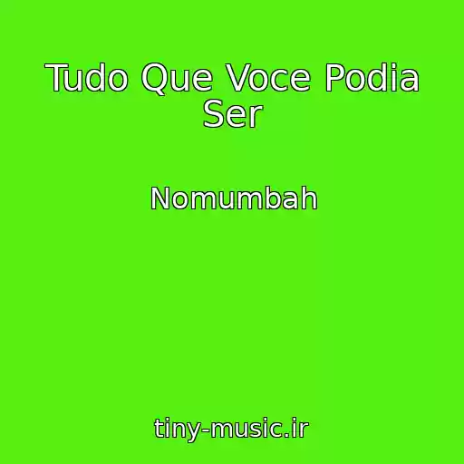 کاور آهنگ Tudo Que Voce Podia Ser از Nomumbah