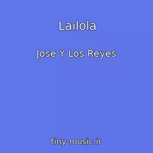 کاور آهنگ Lailola از Jose Y Los Reyes