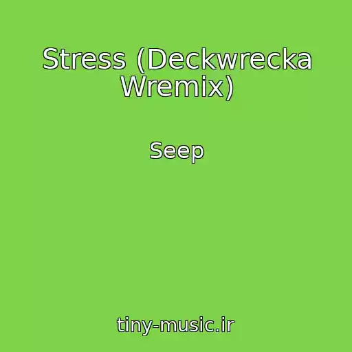 کاور آهنگ Stress (Deckwrecka Wremix) از Seep