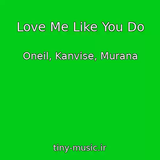 کاور آهنگ Love Me Like You Do از Oneil, Kanvise, Murana