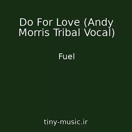 کاور آهنگ Do For Love (Andy Morris Tribal Vocal) از Fuel