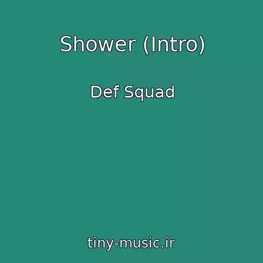 کاور آهنگ Shower (Intro) از Def Squad