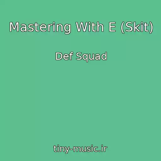 کاور آهنگ Mastering With E (Skit) از Def Squad