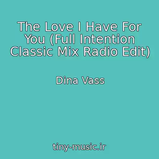 کاور آهنگ The Love I Have For You (Full Intention Classic Mix Radio Edit) از Dina Vass