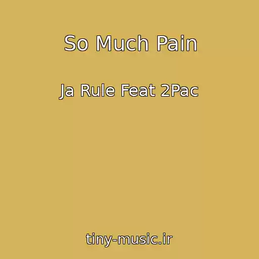 کاور آهنگ So Much Pain از Ja Rule Feat 2Pac