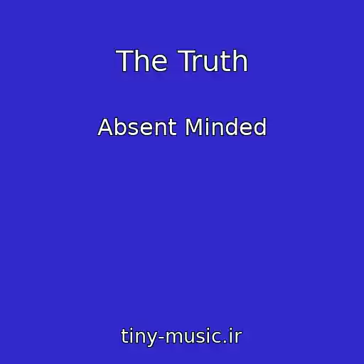 کاور آهنگ The Truth از Absent Minded