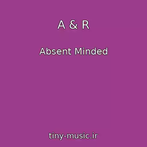 کاور آهنگ A & R از Absent Minded
