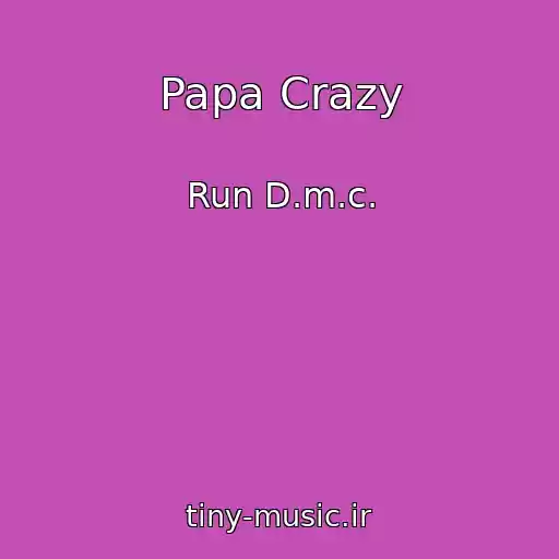 کاور آهنگ Papa Crazy از Run D.m.c.