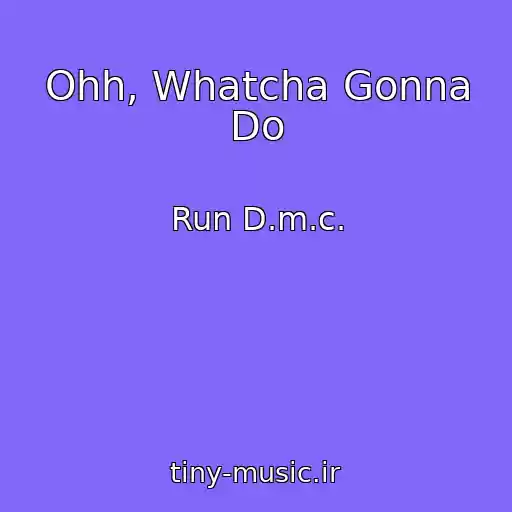 کاور آهنگ Ohh, Whatcha Gonna Do از Run D.m.c.
