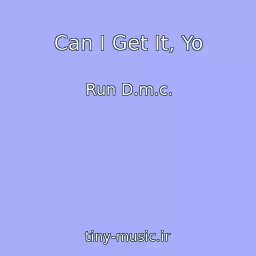 کاور آهنگ Can I Get It, Yo از Run D.m.c.