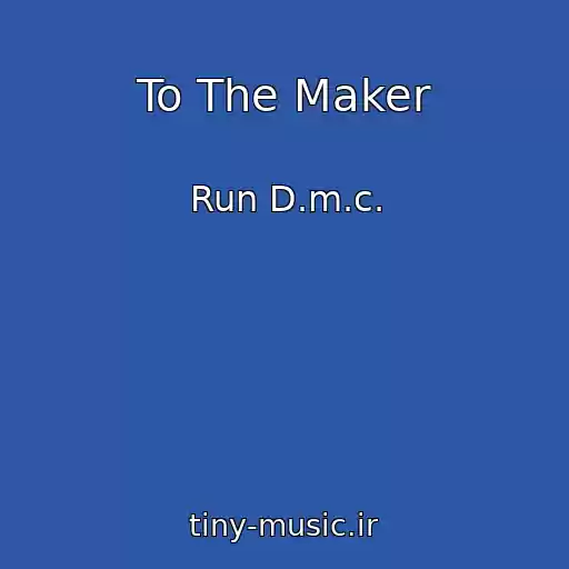 کاور آهنگ To The Maker از Run D.m.c.