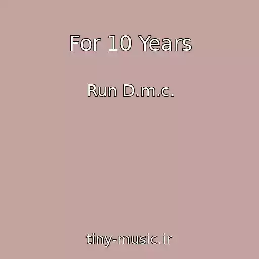 کاور آهنگ For 10 Years از Run D.m.c.