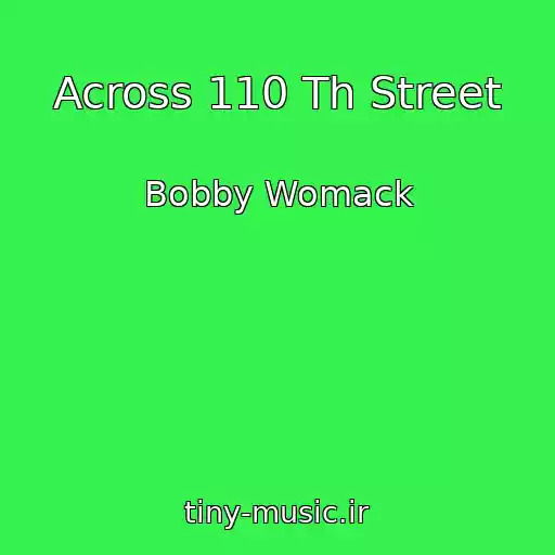 کاور آهنگ Across 110 Th Street از Bobby Womack