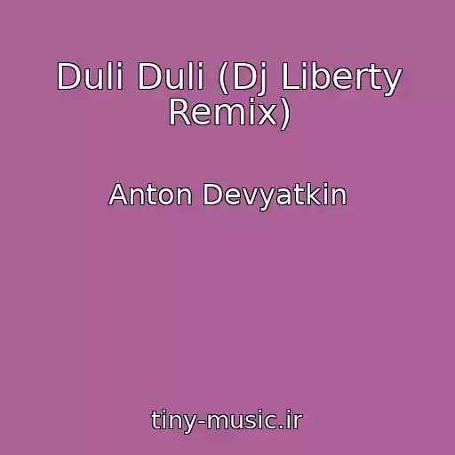 کاور آهنگ Duli Duli (Dj Liberty Remix) از Anton Devyatkin