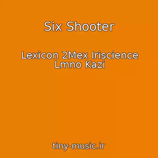 کاور آهنگ Six Shooter از Lexicon 2Mex Iriscience Lmno Kazi