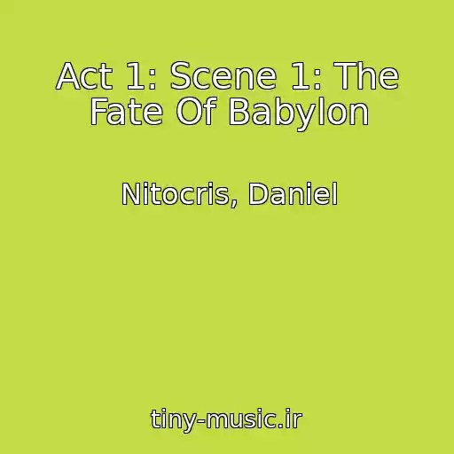 کاور آهنگ Act 1: Scene 1: The Fate Of Babylon از Nitocris, Daniel
