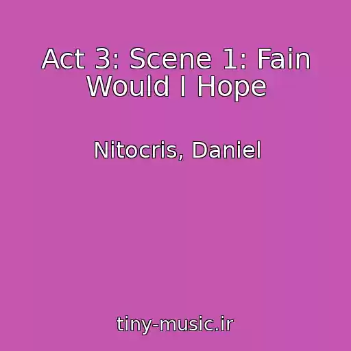 کاور آهنگ Act 3: Scene 1: Fain Would I Hope از Nitocris, Daniel
