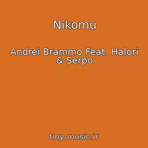 کاور آهنگ Nikomu از Andrei Brammo Feat. Halori & Serpo