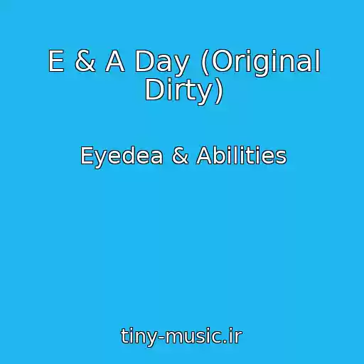 کاور آهنگ E & A Day (Original Dirty) از Eyedea & Abilities