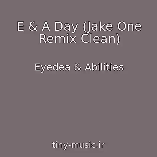 کاور آهنگ E & A Day (Jake One Remix Clean) از Eyedea & Abilities