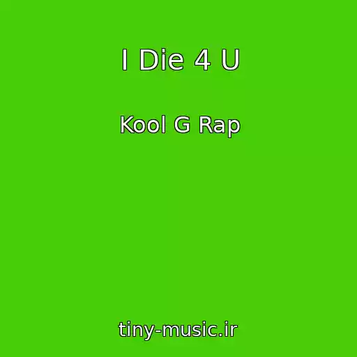 کاور آهنگ I Die 4 U از Kool G Rap