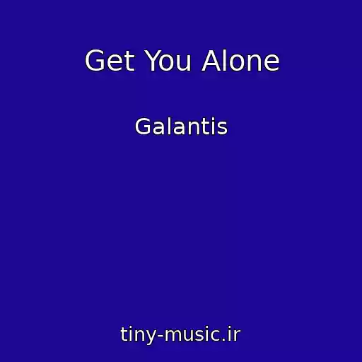 کاور آهنگ Get You Alone از Galantis