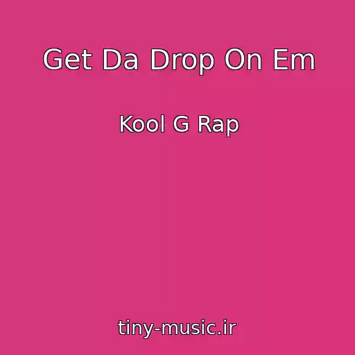 کاور آهنگ Get Da Drop On Em از Kool G Rap