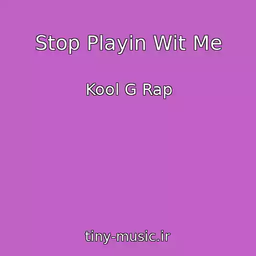 کاور آهنگ Stop Playin Wit Me از Kool G Rap