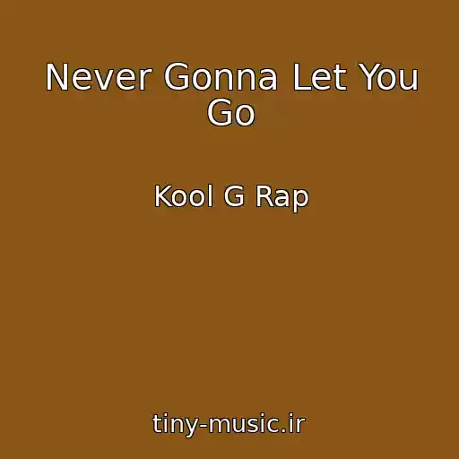 کاور آهنگ Never Gonna Let You Go از Kool G Rap