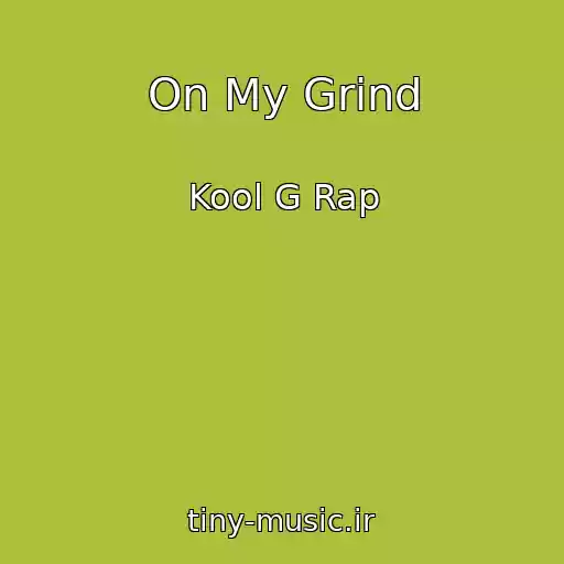 کاور آهنگ On My Grind از Kool G Rap