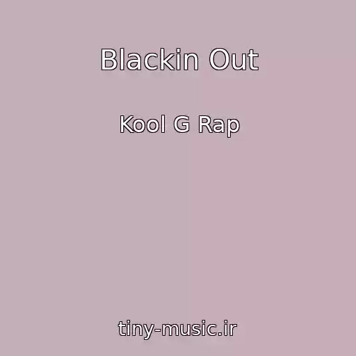 کاور آهنگ Blackin Out از Kool G Rap