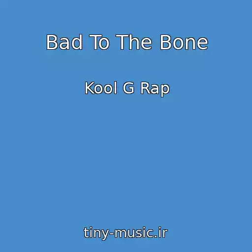 کاور آهنگ Bad To The Bone از Kool G Rap