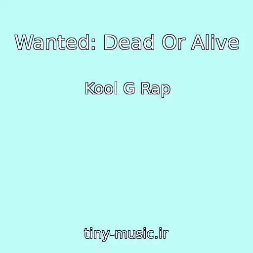 کاور آهنگ Wanted: Dead Or Alive از Kool G Rap