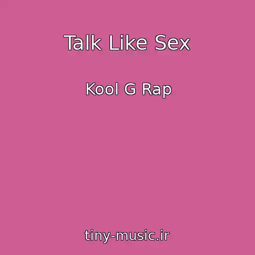 کاور آهنگ Talk Like Sex از Kool G Rap