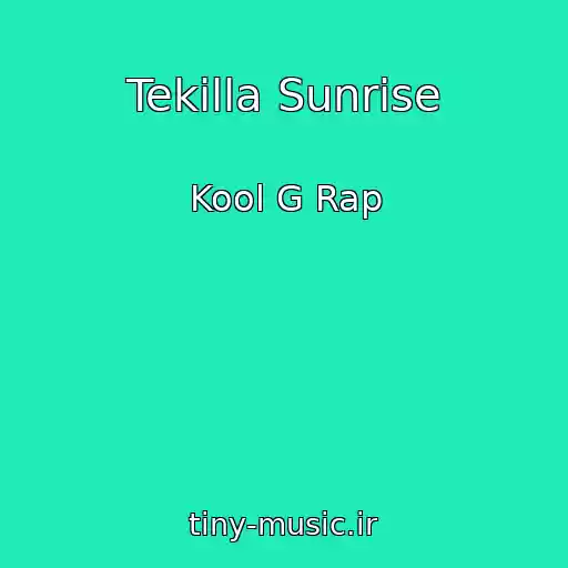 کاور آهنگ Tekilla Sunrise از Kool G Rap
