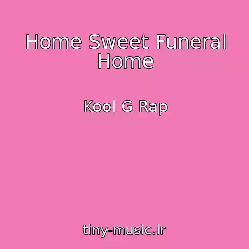 کاور آهنگ Home Sweet Funeral Home از Kool G Rap