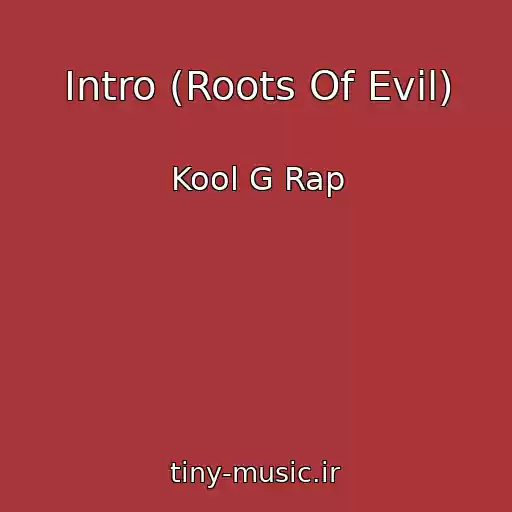 کاور آهنگ Intro (Roots Of Evil) از Kool G Rap